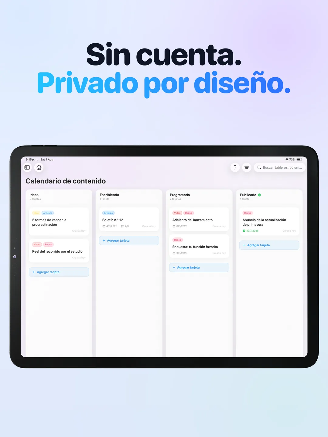 Sin necesidad de cuenta. Todo se sincroniza a través de tu propio iCloud.