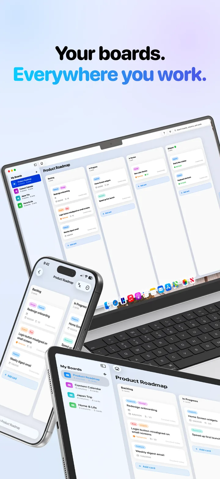 Your boards, everywhere you work: iPhone, iPad, and Mac kept in sync through iCloud.