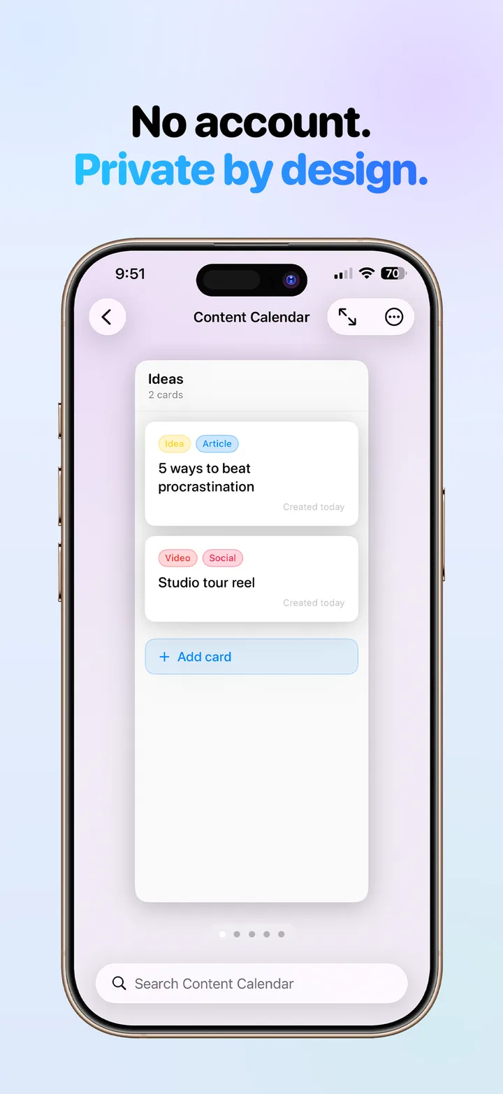 No account, private by design: your boards live on your devices and in your own iCloud.